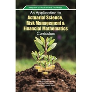 AN APPLICATION TO ACTUARIAL SCIENCE, RISK MANAGEMENT & FINANCIAL MATHEMATICS CURRICULUM