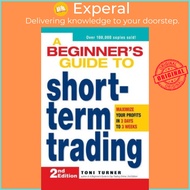 A Beginner's Guide to Short-Term Trading : Maximize Your Profits in 3 Days to 3 Weeks by Toni Turner