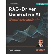 Info Tech // RAG-Driven Generative AI Build Custom Retrieval Augmented Generation Pipelines With Lla