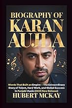 BIOGRAPHY OF KARAN AUJLA: Words That Built an Empire — The Extraordinary Story of Talent, Hard Work,