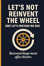 Let’s Not Reinvent the Wheel (But Let’s Pretend We Did) - Buzzword bingo meets office theatre.: Funn