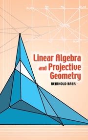 Linear Algebra and Projective Geometry Reinhold Baer