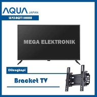 AQUA LE43AQT1000U LED TV 43 INCH ANROID TV FREE BRACKET - KHUSUS