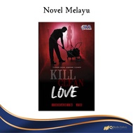 Novel Melayu: KILL CLEAN LOVE - Penulis: IBRAHIM JH - Penerbit: AHA Publication