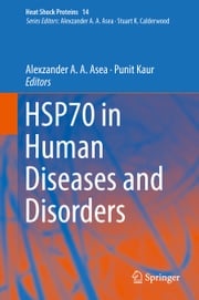 HSP70 in Human Diseases and Disorders Alexzander A. A. Asea