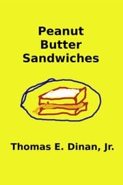 Peanut Butter Sandwiches Thomas E. Dinan Jr