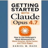 Getting Starting with Claude Opus 4.7: How to Use Anthropic's Most Advanced AI to Work Smarter, Writ