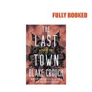 The Last Town: Wayward Pines Trilogy, Book 3 (Paperback) by Blake Crouch