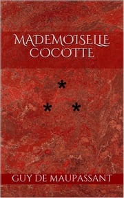 Mademoiselle Cocotte Guy de Maupassant