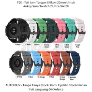 Premium T2E 22mm Strap Aukey Smartwatch 2 Ultra SW-2U -Tali Jam Rubber
