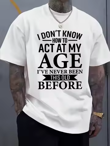 Men's humorous "I don't know how to act my age" pattern T-shirt, regular fit summer top