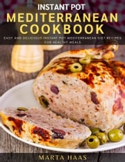 Instant Pot Mediterranean Cookbook Marta Haas