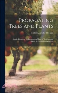 Propagating Trees and Plants; Simple Directions for Propagating Many of the Common Fruits of Orchard