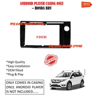 Android Player Casing For Honda BRV 9 INCH