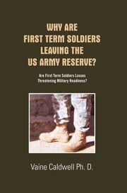 Why Are First Term Soldiers Leaving the Us Army Reserve? Vaine Caldwell