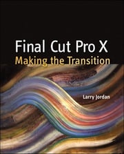 Final Cut Pro X Larry Jordan
