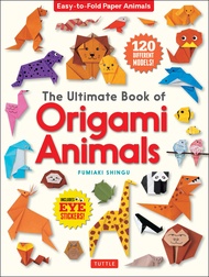 The Ultimate Book of Origami Animals: Easy-to-Fold Paper Animals; Instructions for 120 Models! (Incl