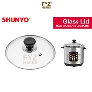 Shunyo Multi Cooker SH-9935MC Accessories - Glass Lid / Glass Cover