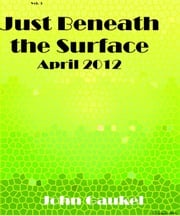 Just Beneath the Surface Volume 3 John Gaukel