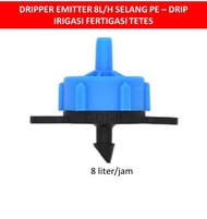 DRIPPER EMITTER 8L/H DRIP IRIGASI TETES FERTIGASI SELANG PE