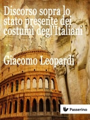 Discorso sopra lo stato presente dei costumi degl'Italiani Giacomo Leopardi