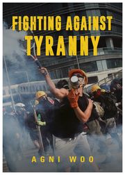 Fighting Against Tyranny Agni Woo