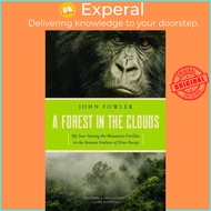 A Forest in the Clouds : My Year Among the Mountain Gorillas in the Remote Enclav by John Fowler (US