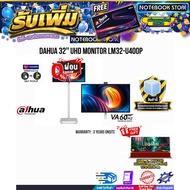 [ผ่อน 0% 10 ด.]DAHUA 32 UHD MONITOR LM32-U400P(VA/60Hz)/ประกัน 3 Years