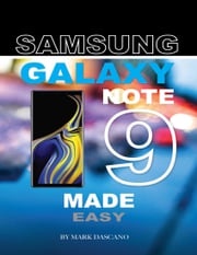 Samsung Galaxy Note 9: Made Easy Mark Dascano