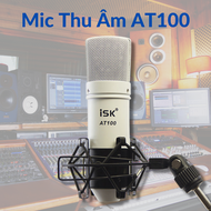 Micro Thu Âm ISK AT100 | Mic Thu Âm Livestream AT100 Chuyên Nghiệp | Mic Thu Âm ISK AT 100 Phiên Bản