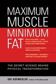 Maximum Muscle, Minimum Fat Ori Hofmekler