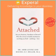 Attached : Are you Anxious, Avoidant or Secure? How the science of adult attachme by Amir Levine (UK