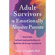 Adult Survivors of Emotionally Abusive Parents [Paperback] By: Sherrie Campbell PhD