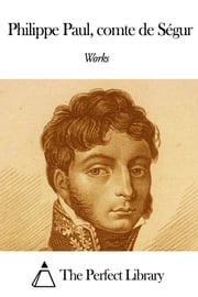 Works of Philippe Paul, comte de Ségur Philippe Paul, comte de Ségur