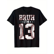 Bruh 13th Birthday Baseball Bruh Im 13 Year Old Birthday T-Shirt