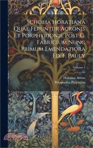 3618.Scholia Horatiana Quae Feruntur Acronis Et Porphyrionis, Post G. Fabricium Nunc Primum Emendatiora Ed. F. Pauly; Volume 1