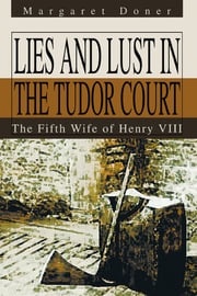 Lies and Lust in the Tudor Court Margaret Doner