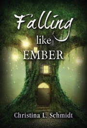 Falling Like Ember Christina L. Schmidt