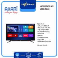LED SMART TV / ANDROID TV 50  INCH AKARI AT5550 / AT 5550 B RESMI