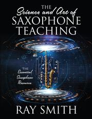 The Science and Art of Saxophone Teaching Ray Smith