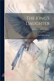 18238.The King's Daughter: And Other Poems
