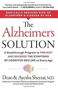 The Alzheimer's Solution: A Breakthrough Program To Prevent And Reverse The Symptoms Of Cognitive De