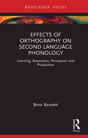 Effects of Orthography on Second Language Phonology Bene Bassetti