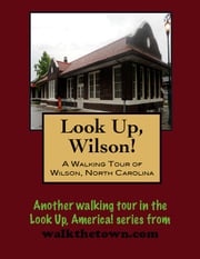 A Walking Tour of Wilson, North Carolina Doug Gelbert