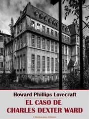 El caso de Charles Dexter Ward Howard Phillips Lovecraft