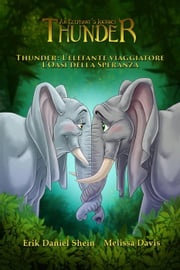 Thunder: L'elefante viaggiatore - L'Oasi della Speranza Erik Daniel Shein