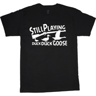 Still Playing Duck Duck Goose Funny Duck Hunting T-Shirt Mens Black Tee Shirt