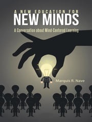 A New Education for New Minds Marquis R. Nave