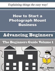 How to Start a Photograph Mount Business (Beginners Guide) Wilton Cornwell