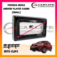 PERODUA BEZZA SMALL ANDROID PLAYER CASING